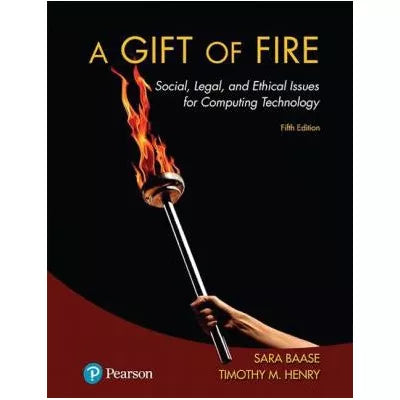 Gift of Fire, A : Social, Legal, and Ethical Issues for Computing Technology