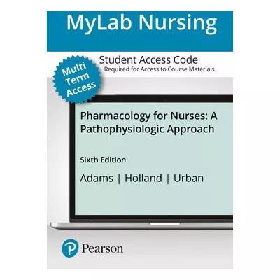 MyLab Nursing with Pearson eText -- Standalone Access Card -- for Nursing Pharmacology for Nurses