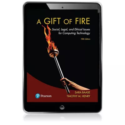 Gift of Fire, A : Social, Legal, and Ethical Issues for Computing Technology