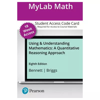 MyLab Math with Pearson eText Access Code for Using &amp; Understanding Mathematics : A Quantitative Reasoning Approach