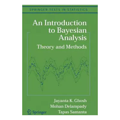 INTRO. TO BAYESIAN ANALYSIS: THEORY & METHODS