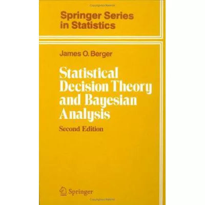 Statistical Decision Theory &amp; Bayesian Analysis