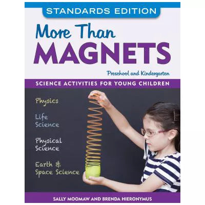 More Than Magnets, Standards Edition: Science Activities For Preschool &amp; Kindergarten