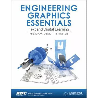 Engineering Graphics Essentials Fifth Edition : Text and Digital Learning